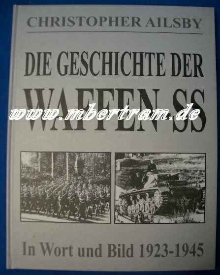 Ailsby, Ch.: Die Geschichte d. Waffen-SS. Wort u.Bild 1923-45