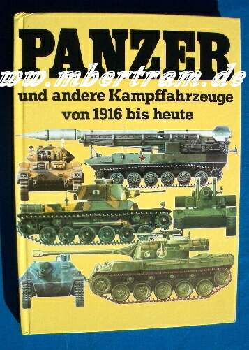 Panzer und andere Kampffahrzeuge von 1916 bis heute