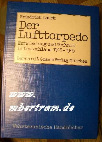 Friedrich Lauck: Der Lufttorpedo. Entwicklung und Technik