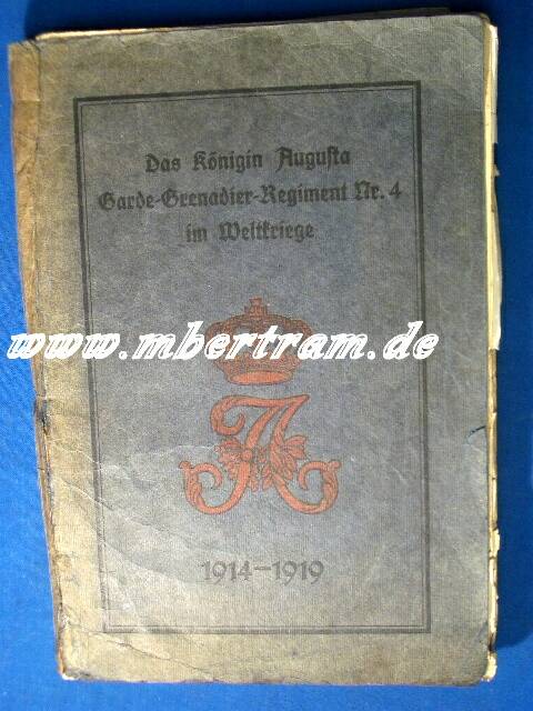 Regimentsgeschichte: Königin Augusta Garde Gren.Rgt.Nr.4
