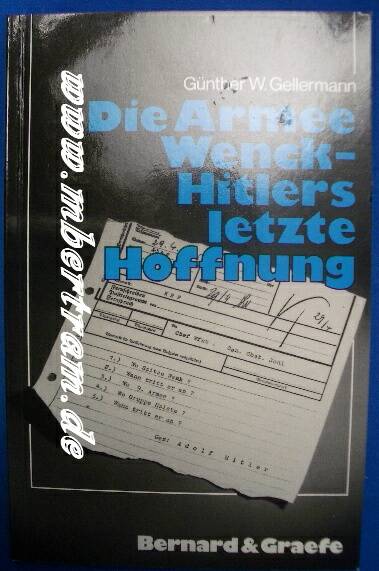 Gellermann, G.: Die Armee Wenck-Hitlers letzte Hoffnung
