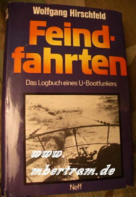 Hirschfeld: Feindfahrten Das Logbuch eines U-Boot-Funkers