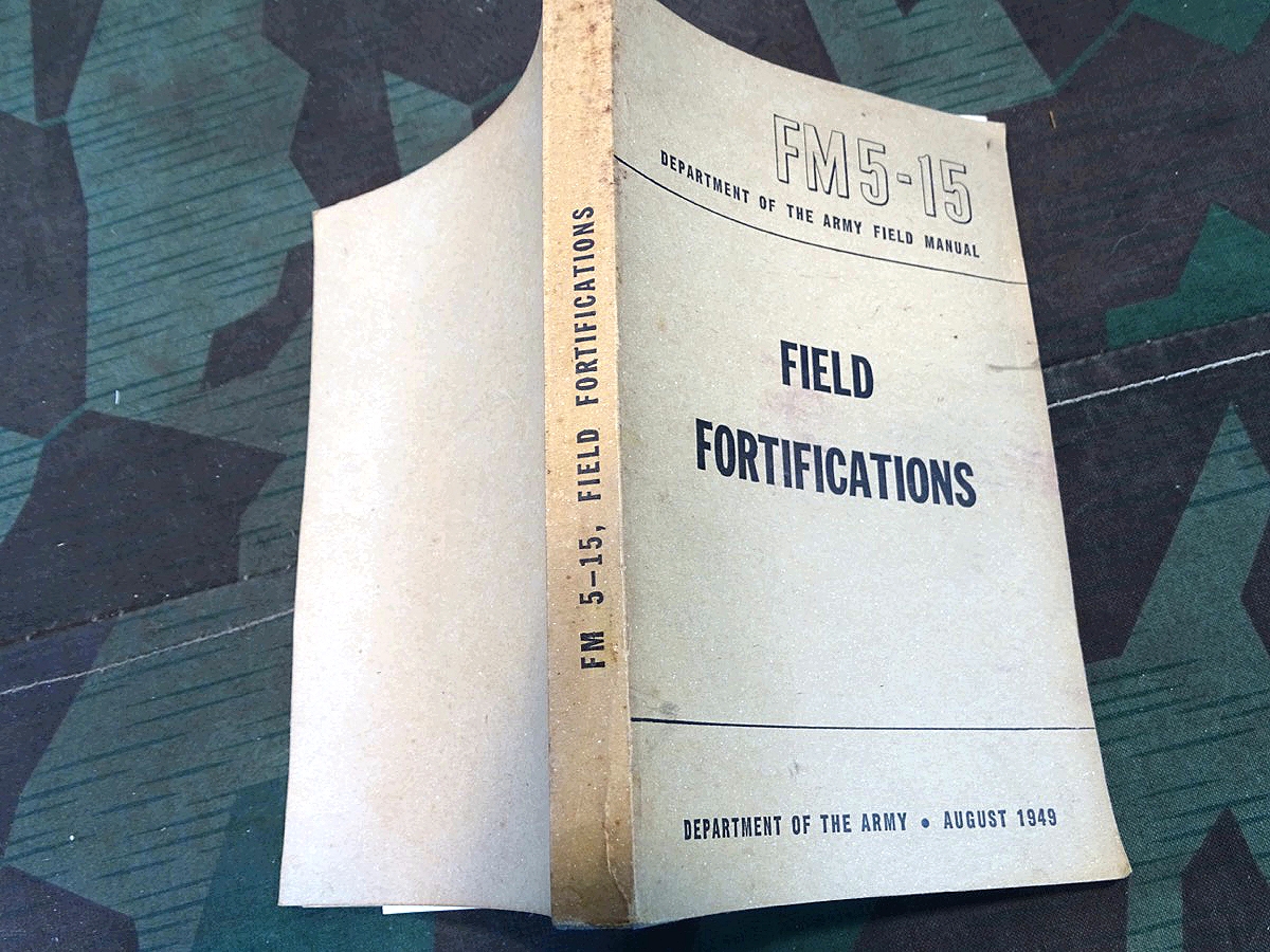 Department of the Army Field Manual FM 5-15 , Field Fortifications,  1949 Department of the Army Field Manual FM 5-15 , Field Fortifications,  1949