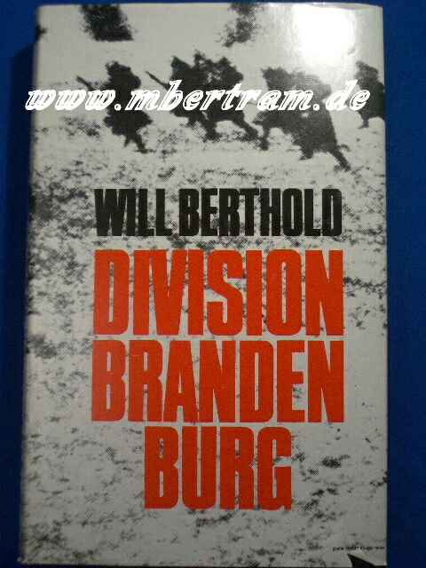 Division Brandenburg. Die Haustruppe des Admirals Canaris.