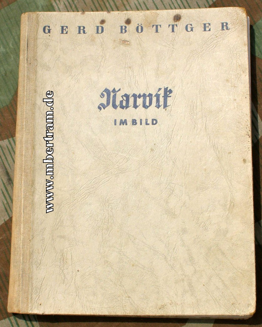 Böttger, Gerd: Narvik im Bild. 127 Abb. 1943. 151 S.