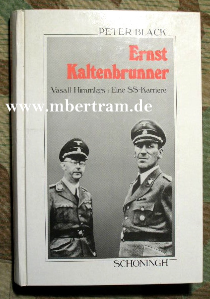 Ernst Kaltenbrunner. Vasall Himmlers, eine SS-Karriere, 351S.