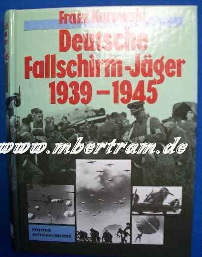 Deutsche Fallschirmjäger 1939-45, 100erte Abb., 400 S.