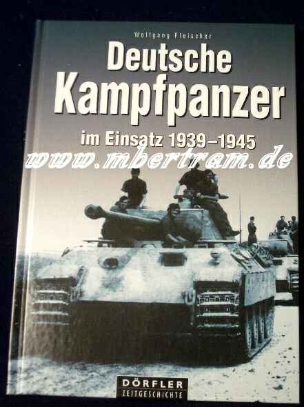Fleischer, Wolfgang: Deutsche Kampfpanzer im Einsatz 1939-45