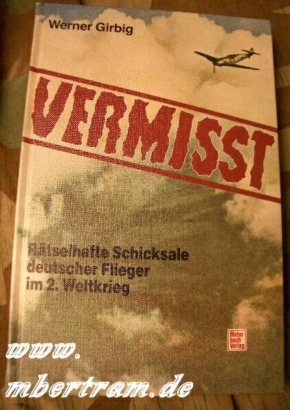 Vermisst - Rätselhafte Schicksale deutscher Flieger im 2.WK