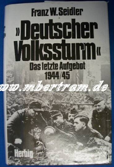 F.W. Seidler: Deutscher Volkssturm",1944 / 45