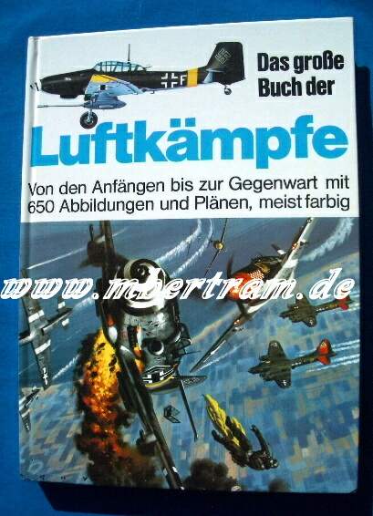 Das Große Buch Der Luftkämpfe. Anfang bis Gegenwart