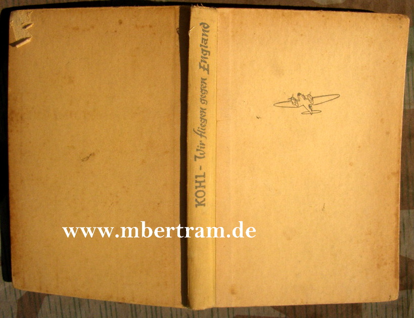 Kohl, Hermann:Wir fliegen gegen England. 1940, 143 S. Abb.