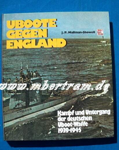 Uboote gegen England. Kampf u.Untergang d. dt. Uboot-Waffe