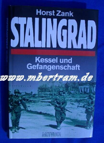 Horst Zank: Stalingrad, Kessel und Gefangenschaft, 236 S