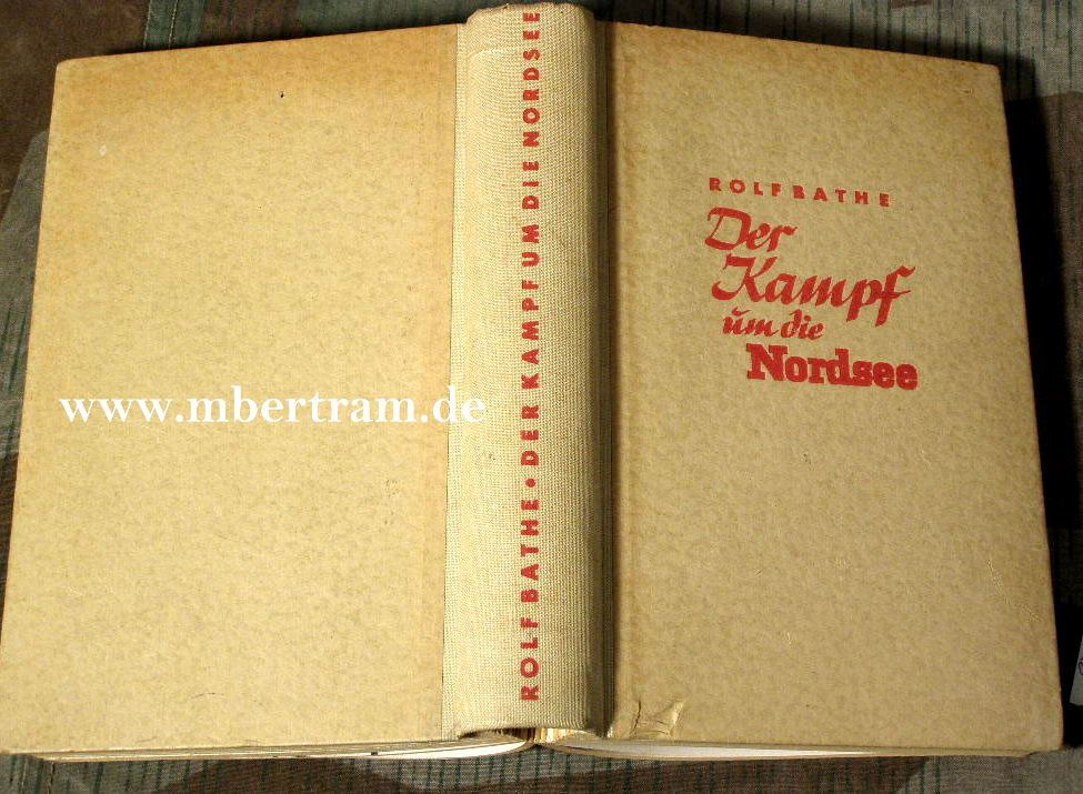 Bathe, Rolf : Der Kampf um die Nordsee. 1941