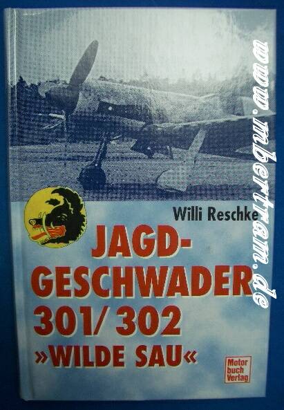 Reschke, W.: Jagdgeschwader 301/302 "Wilde Sau" 263 S.