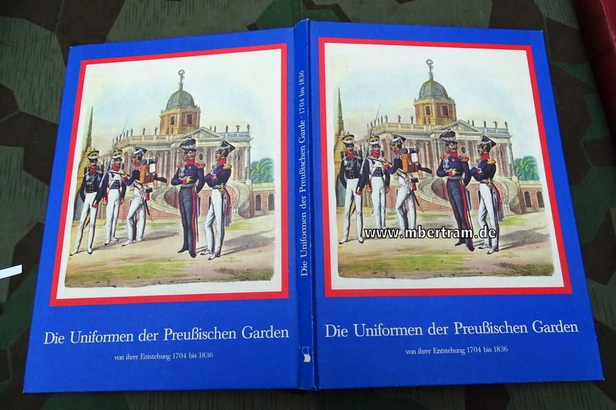 Schwarze, Wolfgang: Die Uniformen der Preußischen Garden 1704 bis 1836