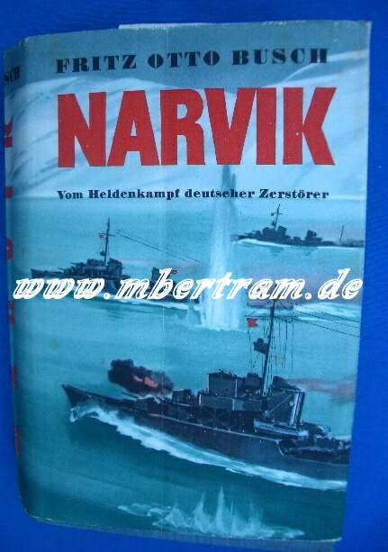 Narvik - Vom Heldenkampf deutscher Zerstörer, 1940,408 S.