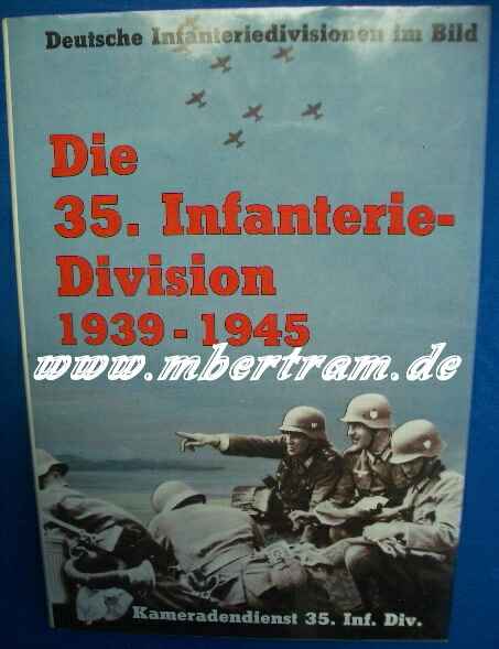 Die 35. Infanterie-Division 1939-1945,160 S., zahlr. Abb.