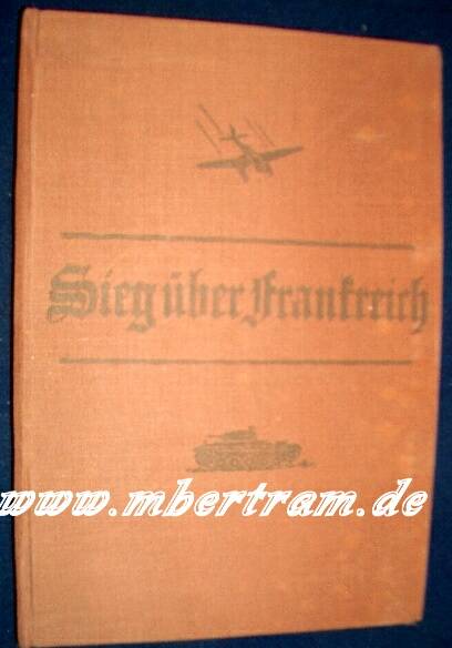 "Sieg über Frankreich" OKW, 1940. 188 Seiten, viele Bilder