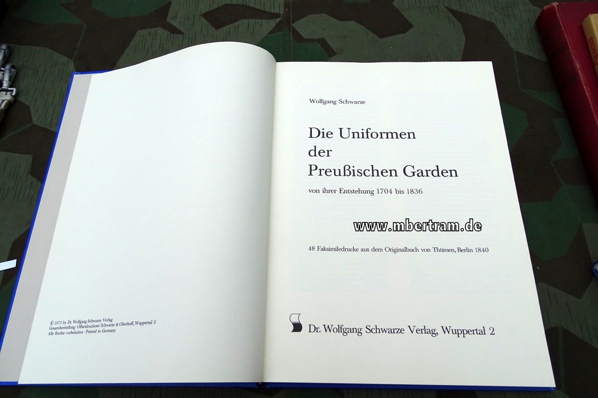 Schwarze, Wolfgang: Die Uniformen der Preußischen Garden 1704 bis 1836