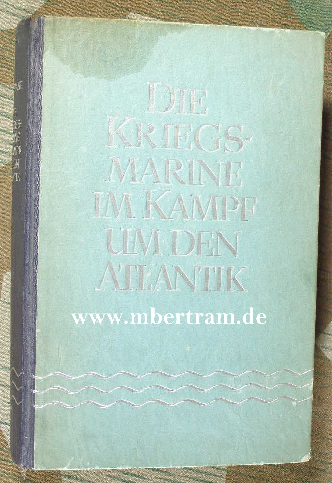 Hase, G. v.: Die Kriegsmarine im Kampf um den Atlantik.