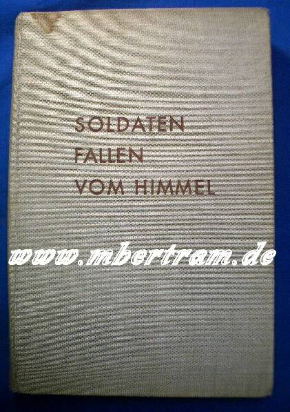 Beltzig, E. K., Soldaten fallen v. Himmel, 1940, 112 S. 96 Abb.