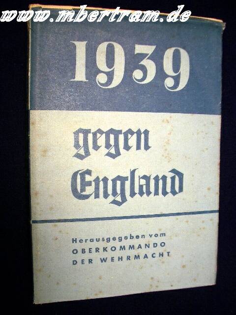 "1939 gegen England". v.OKW, 1940. Schutzeinband. 150 S.