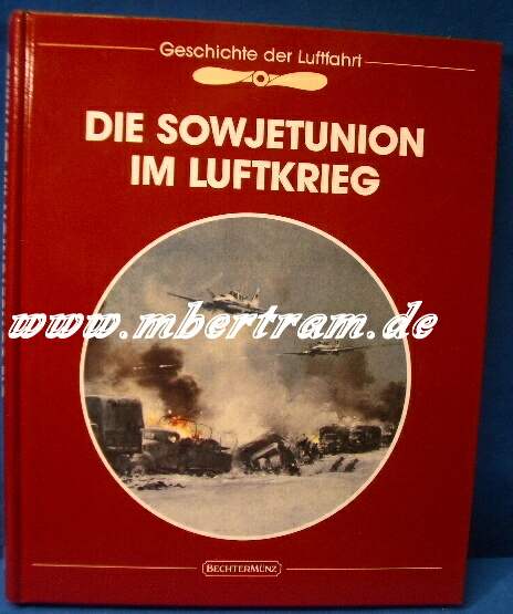 Die Sowjetunion im Luftkrieg /Die Geschichte der Luftfahrt