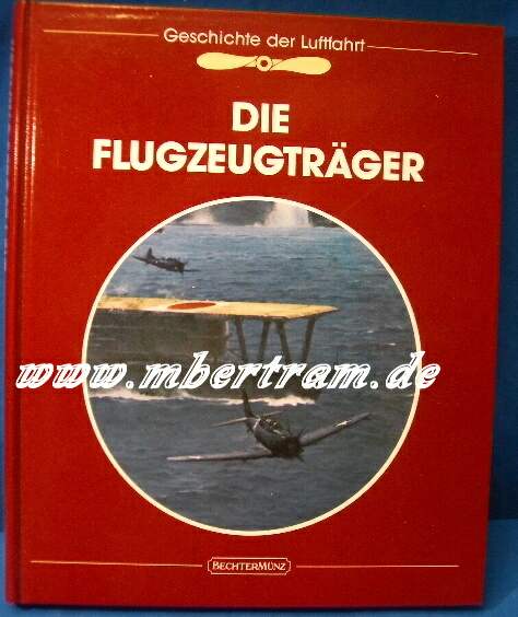 Die Flugzeugträger, , Großformat, 1993 .176 S. viele Fotos.