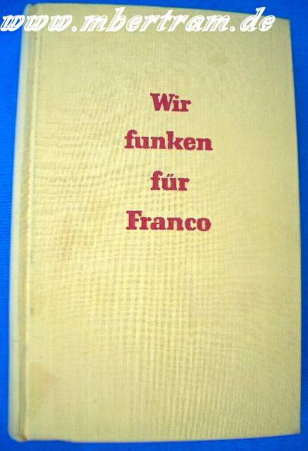 Wir funken für Franco ,Legion Condor, Span.Bürgerkr. 1939