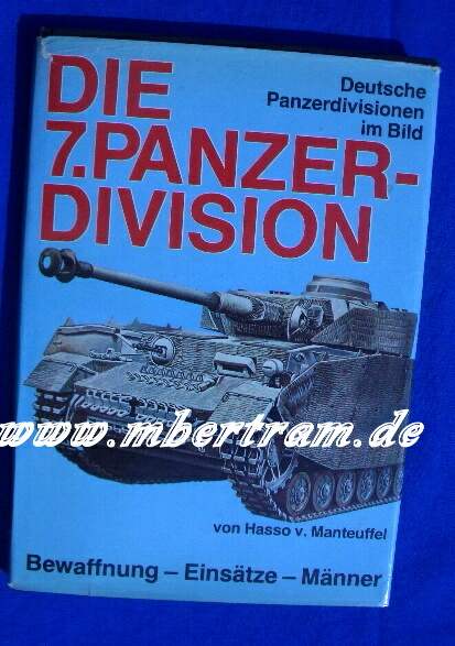 Manteuffel, Hasso v. : Die 7. Panzerdivision 1935 - 1945