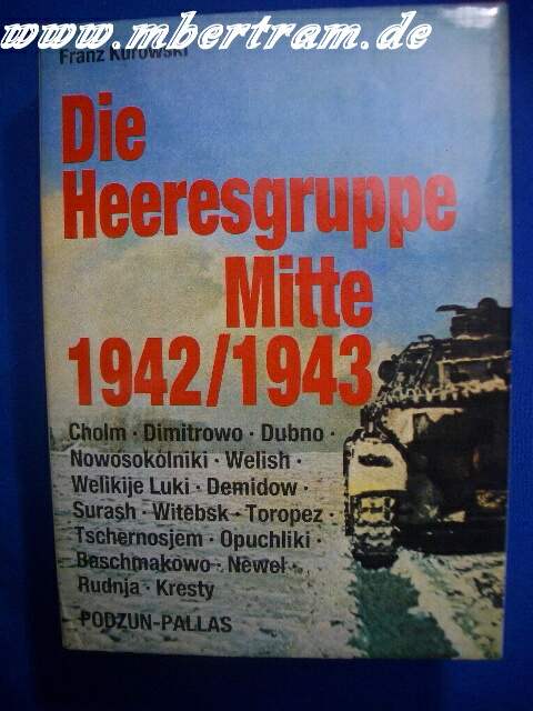 Kurowski, Franz: Die Heeresgruppe Mitte 1942/1943., 536 S.