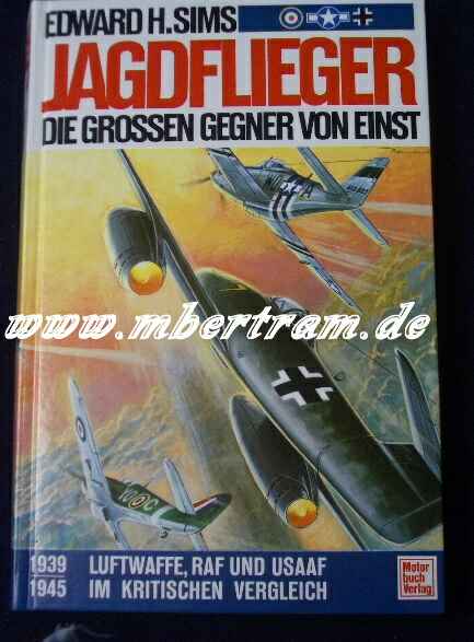 E.H. Sims: Jagdflieger -Gegner von einst. 1939-45 ,320 S.